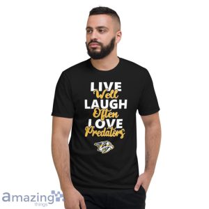 Nhl Hockey Nashville Predators Live Well Laugh Often Love Shirt Product Photo 5