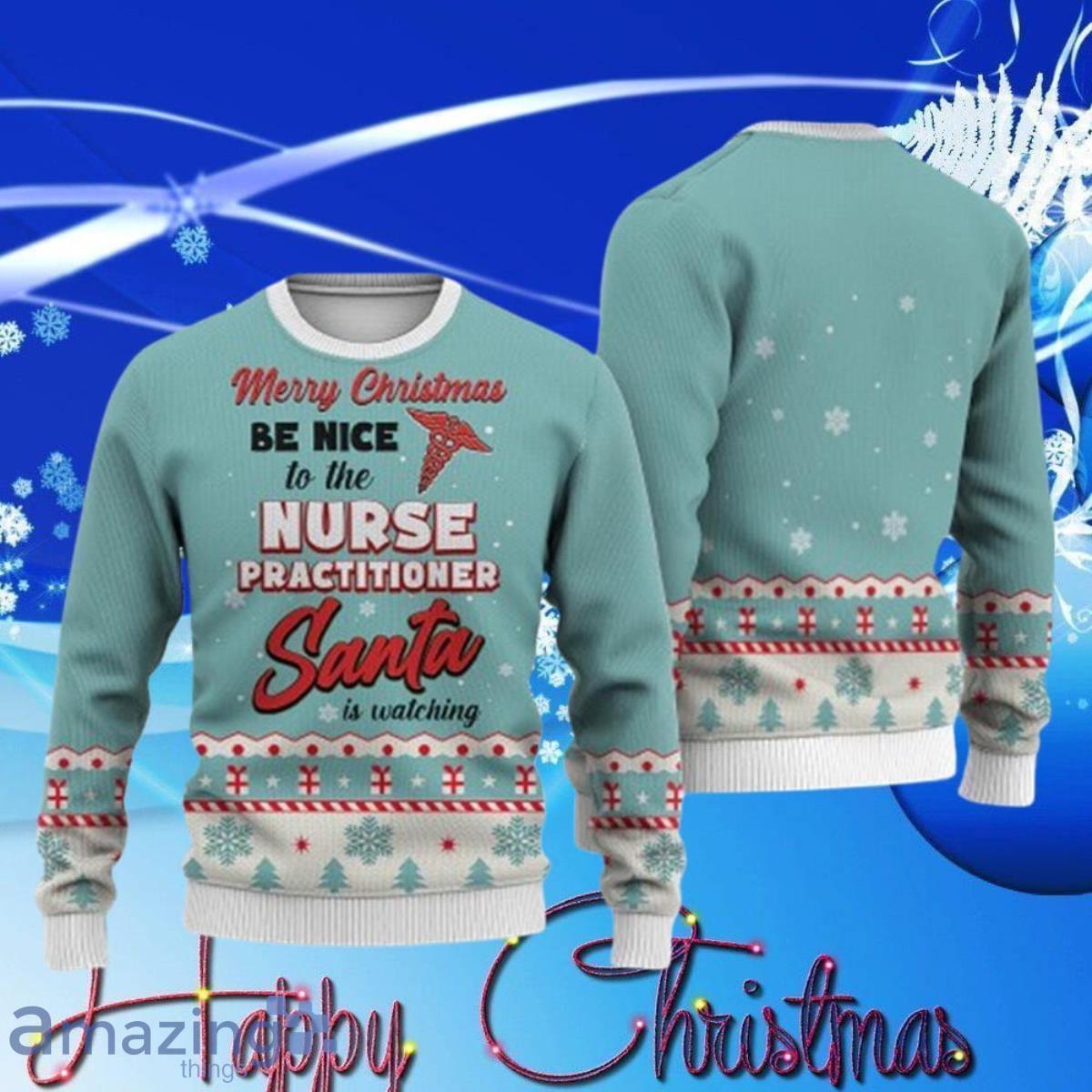 Nurse Practitioner Merry Christmas Be Nice Ugly Sweater Christmas Best Gift Product Photo 1
