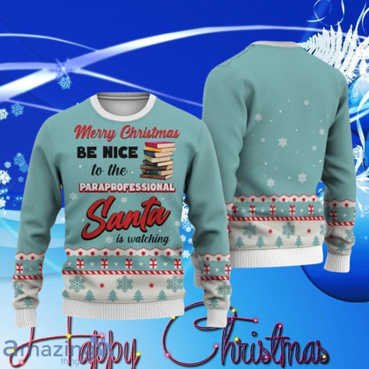 Paraprofessional Merry Christmas Be Nice Ugly Sweater Christmas Best Gift Product Photo 1