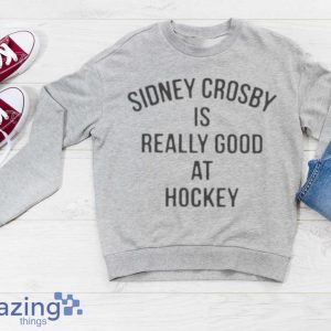 Pittsburgh Penguins Sidney Crosby Is Really Good At Hockey Shirt image Pittsburgh Penguins Sidney Crosby Is Really Good At Hockey Shirt Product Photo 3