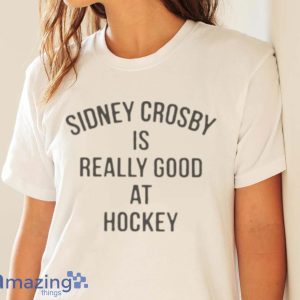 Pittsburgh Penguins Sidney Crosby Is Really Good At Hockey Shirt image Pittsburgh Penguins Sidney Crosby Is Really Good At Hockey Shirt Product Photo 4