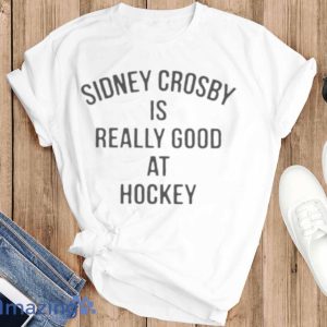 Pittsburgh Penguins Sidney Crosby Is Really Good At Hockey Shirt image Pittsburgh Penguins Sidney Crosby Is Really Good At Hockey Shirt Product Photo 6