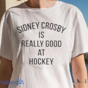 Pittsburgh Penguins Sidney Crosby Is Really Good At Hockey Shirt image Pittsburgh Penguins Sidney Crosby Is Really Good At Hockey Shirt Product Photo 7