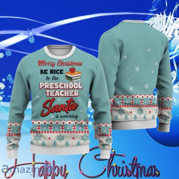 Preschool Teacher Merry Christmas Be Nice Ugly Sweater Christmas Best Gift Product Photo 1