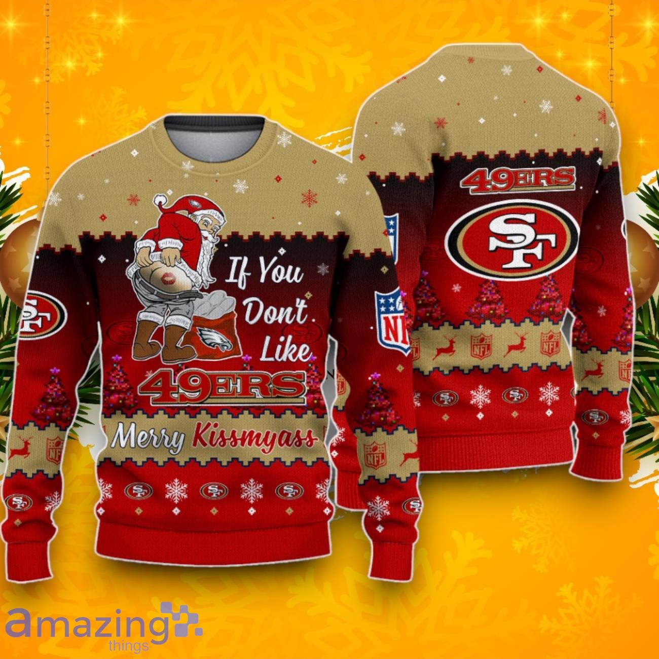 San Francisco 49ers If You Don’t Like My Team Kiss My As Ugly Christmas Sweater image San Francisco 49ers If You Don’t Like My Team Kiss My As Ugly Christmas Sweater Product Photo 1