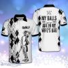 My Balls Are In My Wife’s Bag Golf Personalized Polo Shirt