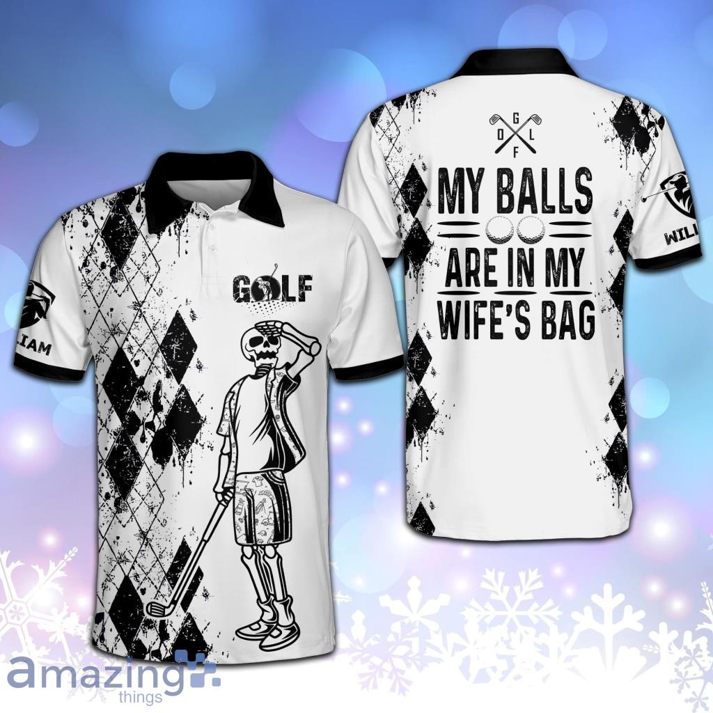 My Balls Are In My Wife's Bag Golf Personalized Polo Shirt image My Balls Are In My Wife's Bag Golf Personalized Polo Shirt