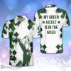 My Green Jacket Is In The Wash Golf Versatile Personalized Polo Shirt