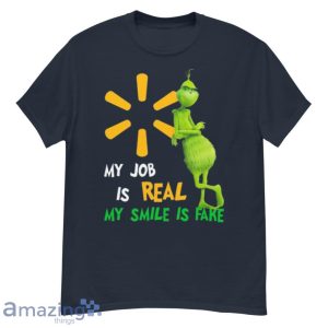 The Grinch And Walmart Logo My Job Is Real My Smile Is Fake Shirt Product Photo 2