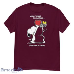 Valentine The Peanut Snoopy And Woodstock When It Comes To Valentines Youre Way Up There T Shirt Product Photo 3