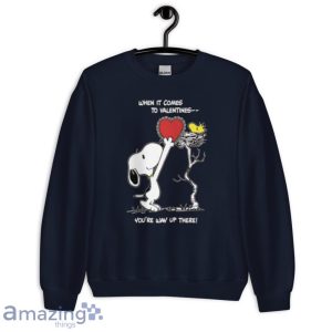 Valentine The Peanut Snoopy And Woodstock When It Comes To Valentines Youre Way Up There T Shirt Product Photo 6