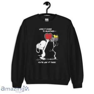 Valentine The Peanut Snoopy And Woodstock When It Comes To Valentines Youre Way Up There T Shirt Product Photo 7