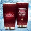 I Only Drink Makers Mark 3 Days A Week Tumbler Cup
