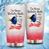 Im Never Drinking Again Oh Look Budweiser Tumbler Cup