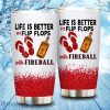 Life Is Better In Flip Flops With Fireball Funny Glitter Coffee Wine Tumbler Cup