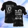 Brooklyn Nets NBA Myfavorite Player Call Me Mom 3D Shirt