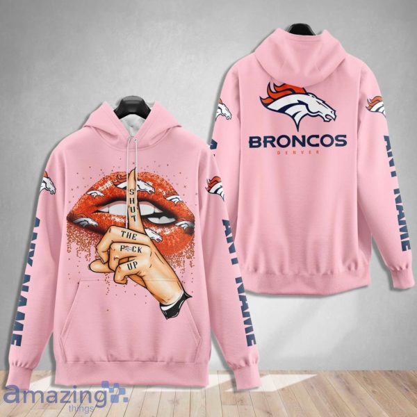 Denver Broncos Custom Name Shut The F Up Pink 3D Hoodie Shirt Product Photo 1