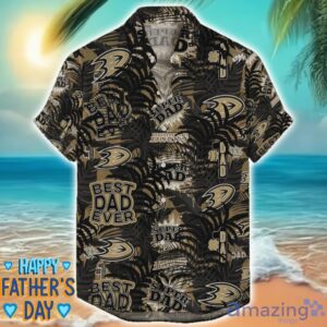 Anaheim Ducks 3D Hawaiian Shirt Best Dad Ever Father’s Day Gift NHL Fans Special Gift Product Photo 1