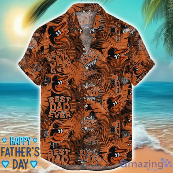 Baltimore Orioles 3D Hawaiian Shirt Best Dad Ever Father’s Day Gift MLB Fans Special Gift Product Photo 1