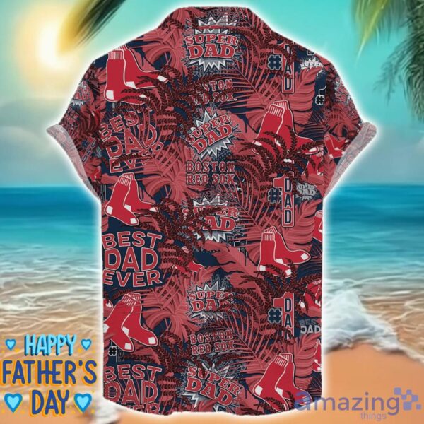 Boston Red Sox 3D Hawaiian Shirt Best Dad Ever Father’s Day Gift MLB Fans Special Gift Product Photo 2