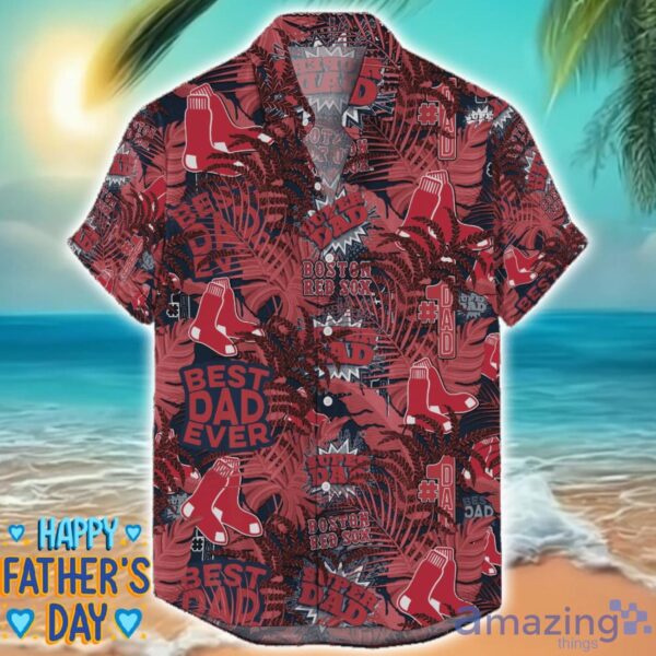 Boston Red Sox 3D Hawaiian Shirt Best Dad Ever Father’s Day Gift MLB Fans Special Gift Product Photo 1