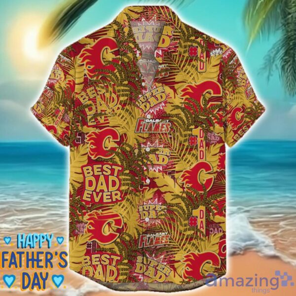 Calgary Flames 3D Hawaiian Shirt Best Dad Ever Father’s Day Gift NHL Fans Special Gift Product Photo 1