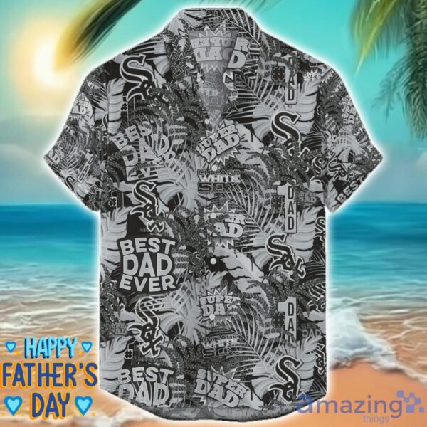 Chicago White Sox 3D Hawaiian Shirt Best Dad Ever Father’s Day Gift MLB Fans Special Gift Product Photo 1