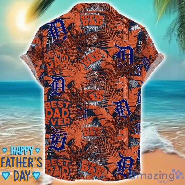 Detroit Tigers 3D Hawaiian Shirt Best Dad Ever Father’s Day Gift MLB Fans Special Gift Product Photo 2