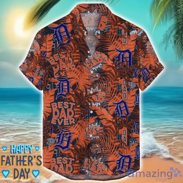 Detroit Tigers 3D Hawaiian Shirt Best Dad Ever Father’s Day Gift MLB Fans Special Gift Product Photo 1