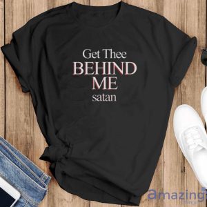 Get Thee Behind Me satan T-Shirt - Black T-Shirt