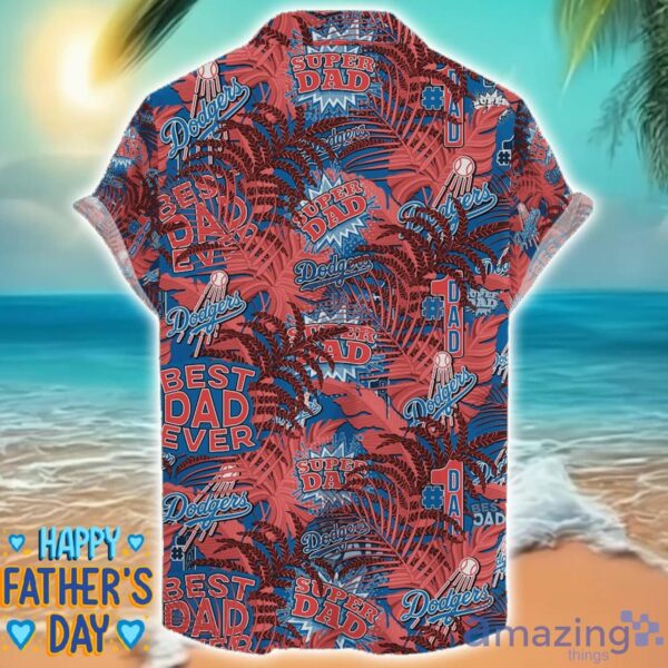 Los Angeles Dodgers 3D Hawaiian Shirt Best Dad Ever Father’s Day Gift MLB Fans Special Gift Product Photo 2