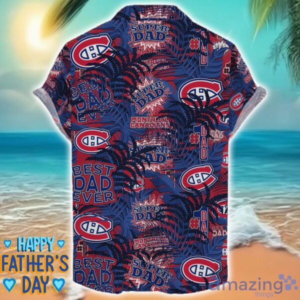 Montreal Canadiens 3D Hawaiian Shirt Best Dad Ever Father’s Day Gift NHL Fans Special Gift Product Photo 2