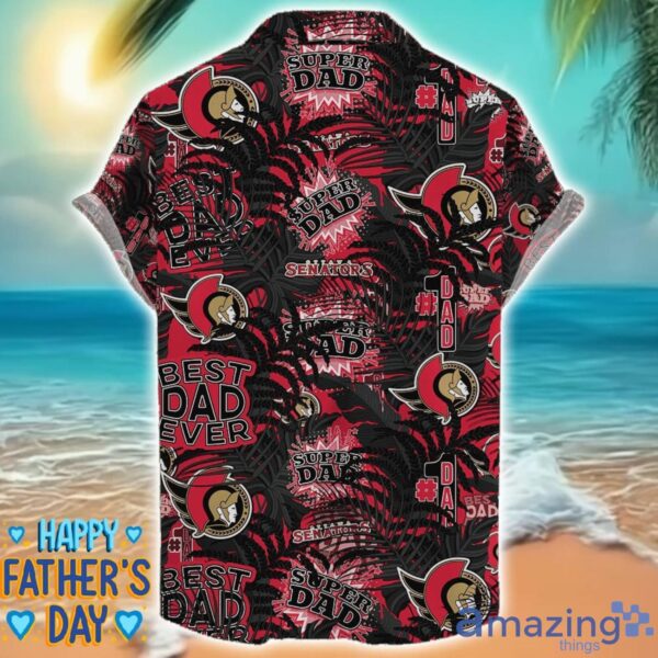 Ottawa Senators 3D Hawaiian Shirt Best Dad Ever Father’s Day Gift NHL Fans Special Gift Product Photo 2