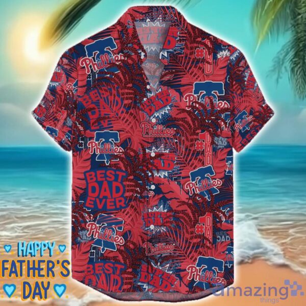 Philadelphia Phillies 3D Hawaiian Shirt Best Dad Ever Father’s Day Gift MLB Fans Special Gift Product Photo 1