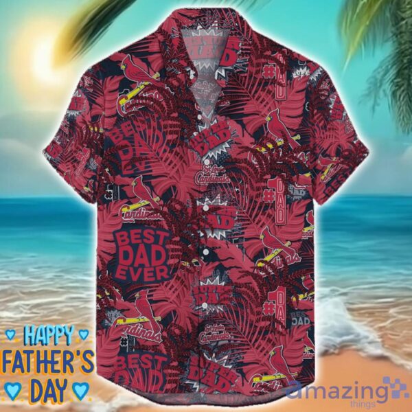 St Louis Cardinals 3D Hawaiian Shirt Best Dad Ever Father’s Day Gift MLB Fans Special Gift Product Photo 1