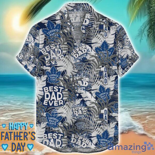 Toronto Maple Leafs 3D Hawaiian Shirt Best Dad Ever Father’s Day Gift NHL Fans Special Gift Product Photo 1