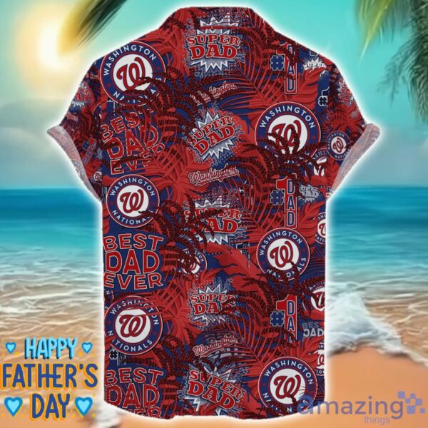 Washington Nationals 3D Hawaiian Shirt Best Dad Ever Father’s Day Gift MLB Fans Special Gift Product Photo 2