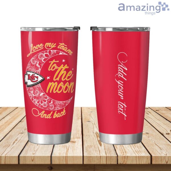 Personalized Kansas City Chiefs Love My Team To The Moon Tumbler 20oz Product Photo 1