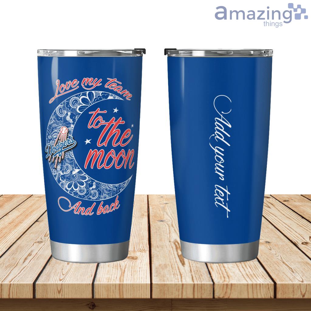 Personalized Los Angeles Dodgers Love My Team To The Moon Tumbler 20oz image Personalized Los Angeles Dodgers Love My Team To The Moon Tumbler 20oz Product Photo 1