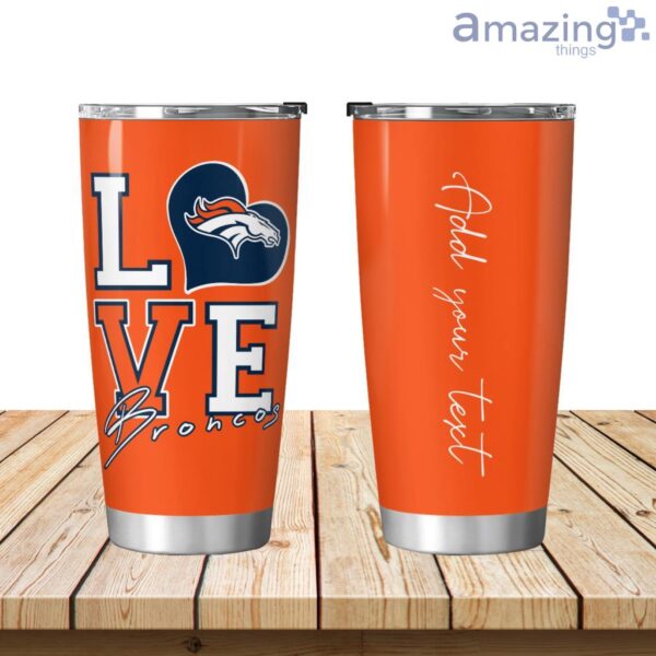 Personalized Love My Denver Broncos Tumbler 20oz Product Photo 1