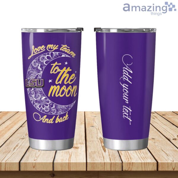 Personalized LSU Tigers Love My Team To The Moon Tumbler 20oz Product Photo 1