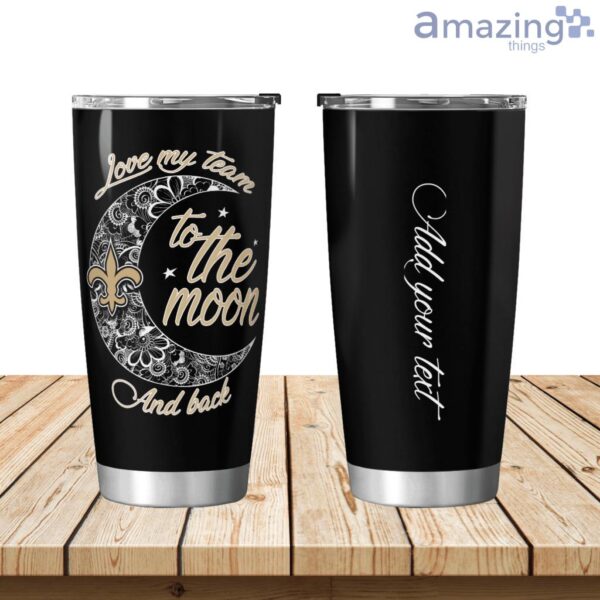 Personalized New Orleans Saints Love My Team To The Moon Tumbler 20oz Product Photo 1