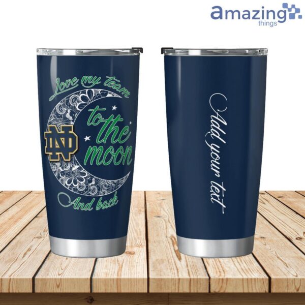 Personalized Notre Dame Fighting Irish Love My Team To The Moon Tumbler 20oz Product Photo 1