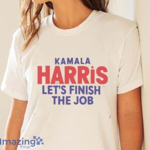 2024 Kamala Harris Let's Finish The Job Shirt, President Kamala Harris 2024 Shirt - White Ladies T-Shirt