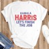 2024 Kamala Harris Let’s Finish The Job Shirt, President Kamala Harris 2024 Shirt
