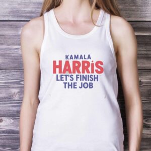 2024 Kamala Harris Let's Finish The Job Shirt, President Kamala Harris 2024 Shirt - White Ladies Tank Top