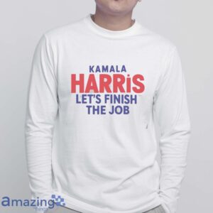 2024 Kamala Harris Let's Finish The Job Shirt, President Kamala Harris 2024 Shirt - White Sweatshirt