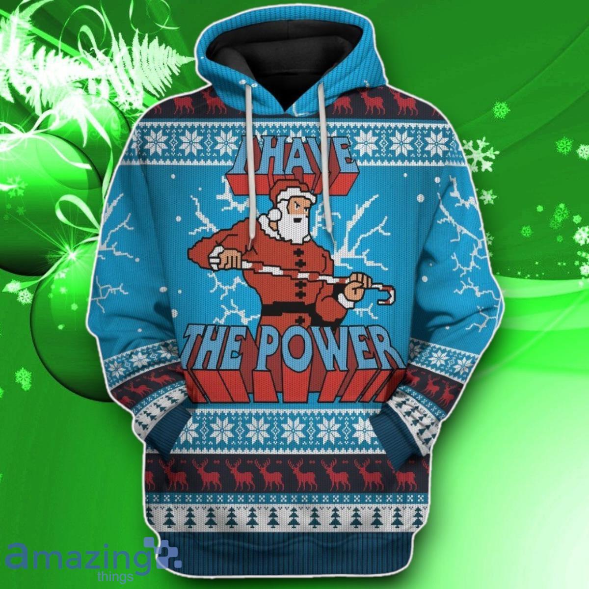3D I Have The Power Ugly Christmas Sweater Impressive Gift Custom Tshirt Hoodie Apparel image 3D I Have The Power Ugly Christmas Sweater Impressive Gift Custom Tshirt Hoodie Apparel Product Photo 1
