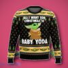 All I Want For Christmas Is Baby Yoda Ugly 3D Sweater Unique Gift