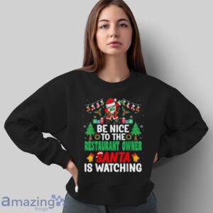 Be Nice to the Restaurant Owner Santa - Christmas T-Shirt - Sweatshirt
